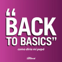 "Back to basics" - como diría mi papá