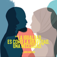 "La igualdad es como la gravedad, una necesidad" - Joss Whedon