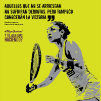 Aquellos que no se arriesgan, no sufrirán derrotas, pero tampoco conocerán la victoria" - Paola Longoria